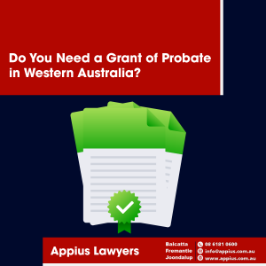 Do You Need a Grant of Probate in Western Australia?
