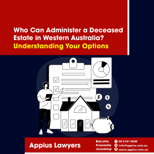 Who Can Administer a Deceased Estate in Western Australia