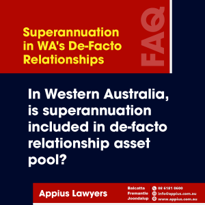Is Superannuation Considered Part of the Asset Pool in WA for De-Facto Relationships