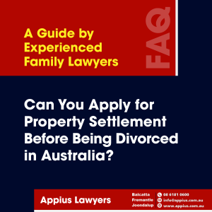 Can You Apply for Property Settlement Before Being Divorced in Australia?