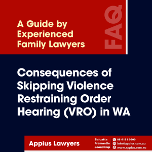 What Happens If You Do Not Attend a Violence Restraining Order Hearing in Western Australia