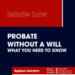 Probate Without A Will - What You Need To Know
